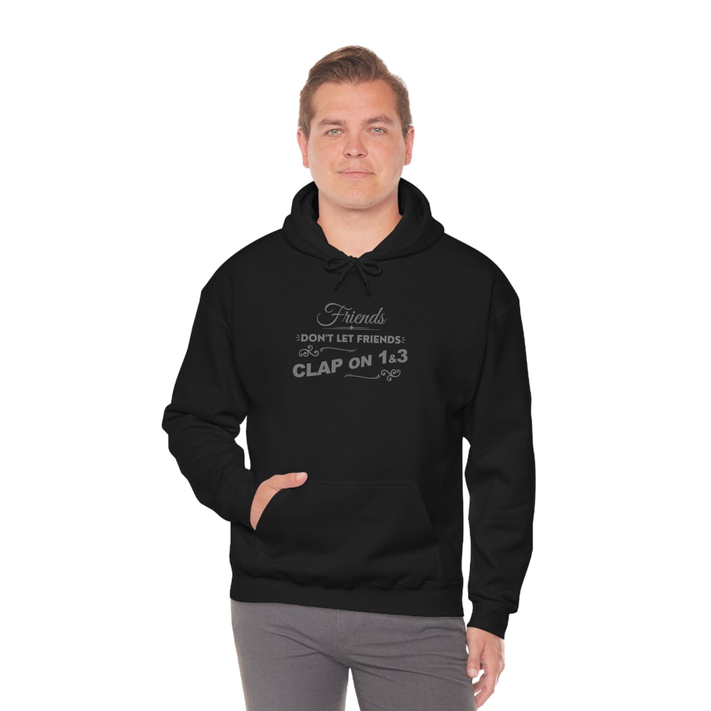 Friends Don't Let Friends Clap On 1 & 3 Hoodie (Extra Chic-Posh Line)