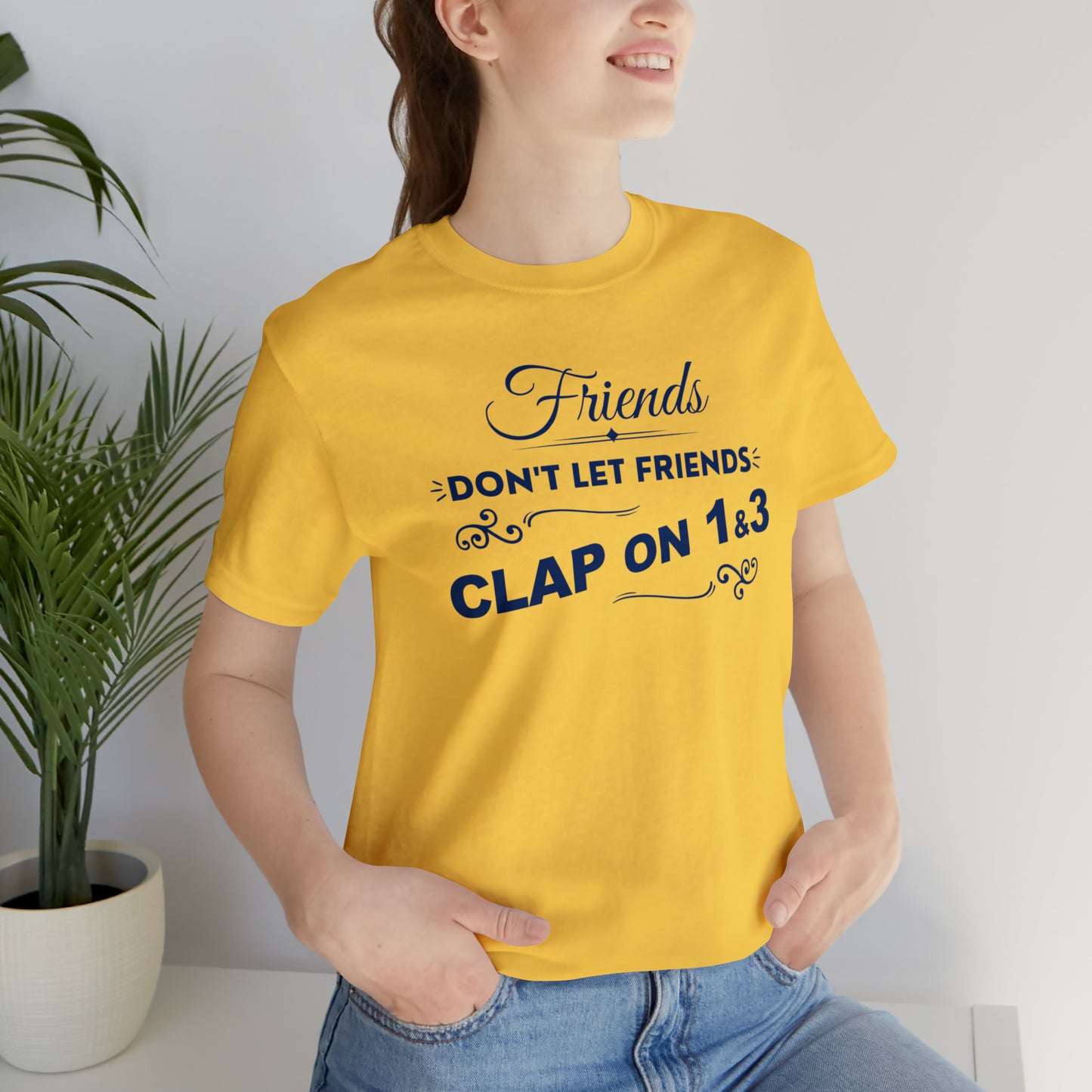 Friends Don't Let Friends Clap On 1 & 3 (Cool Colors Line)