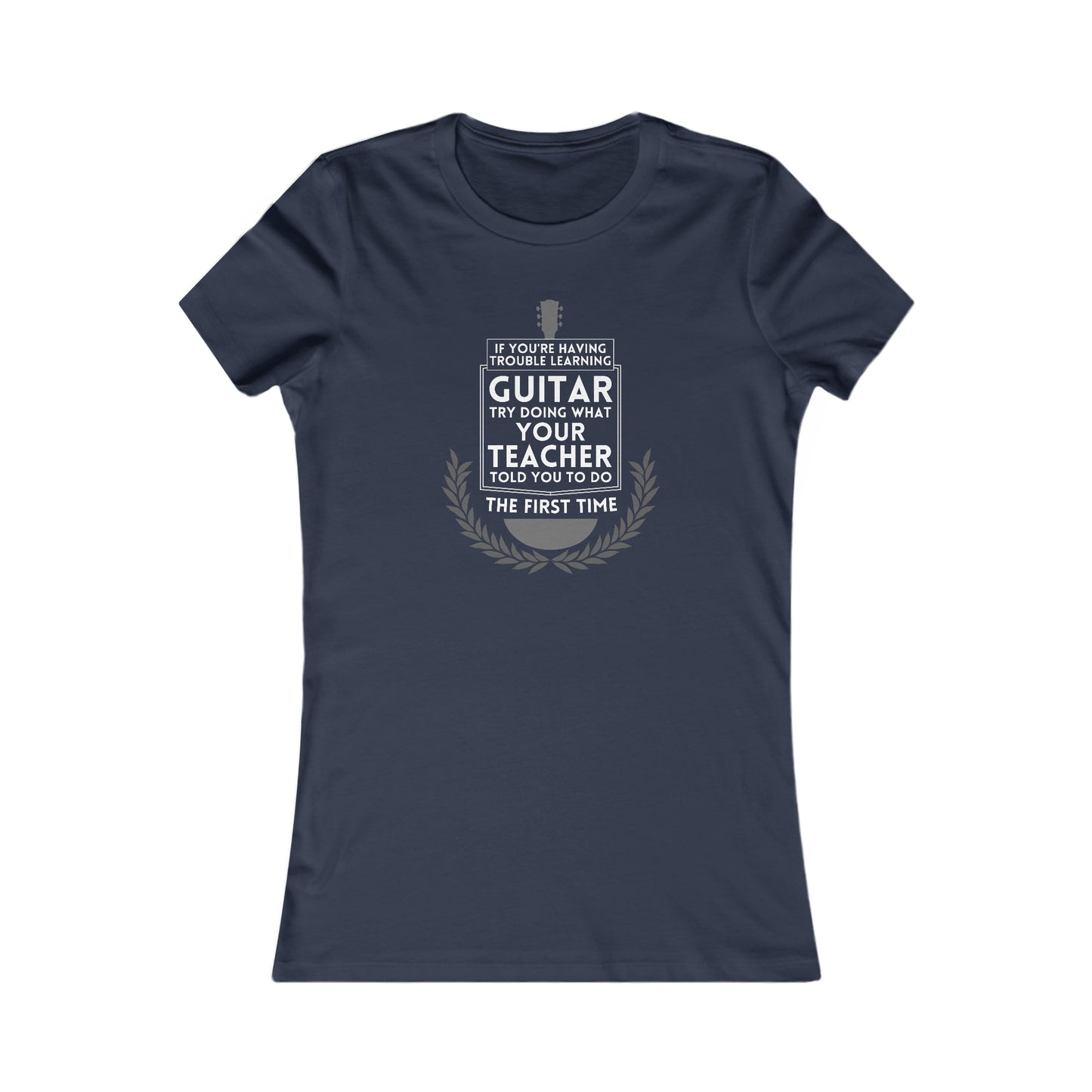 "Do What Your Guitar Teacher Told You" Humorous Women's Tee