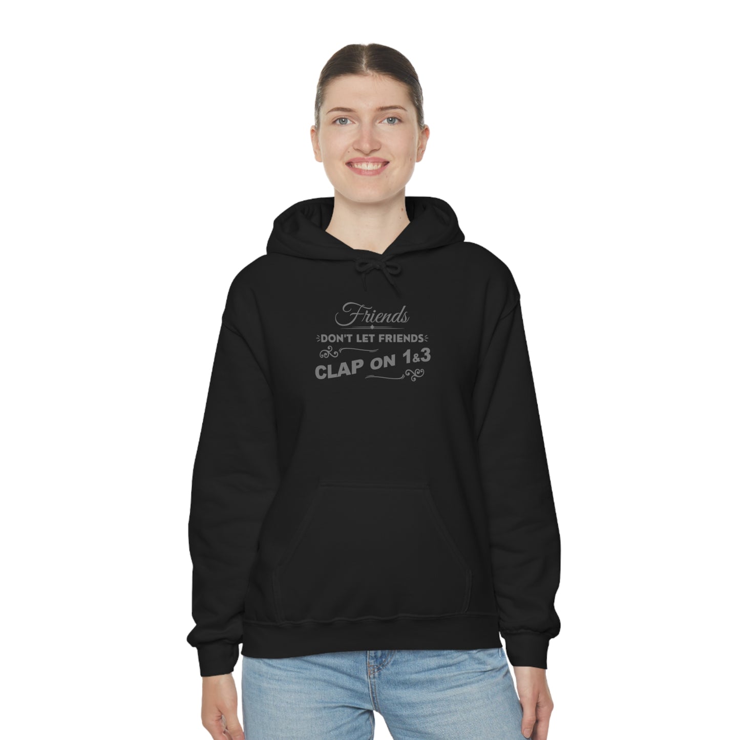 Friends Don't Let Friends Clap On 1 & 3 Hoodie (Extra Chic-Posh Line)